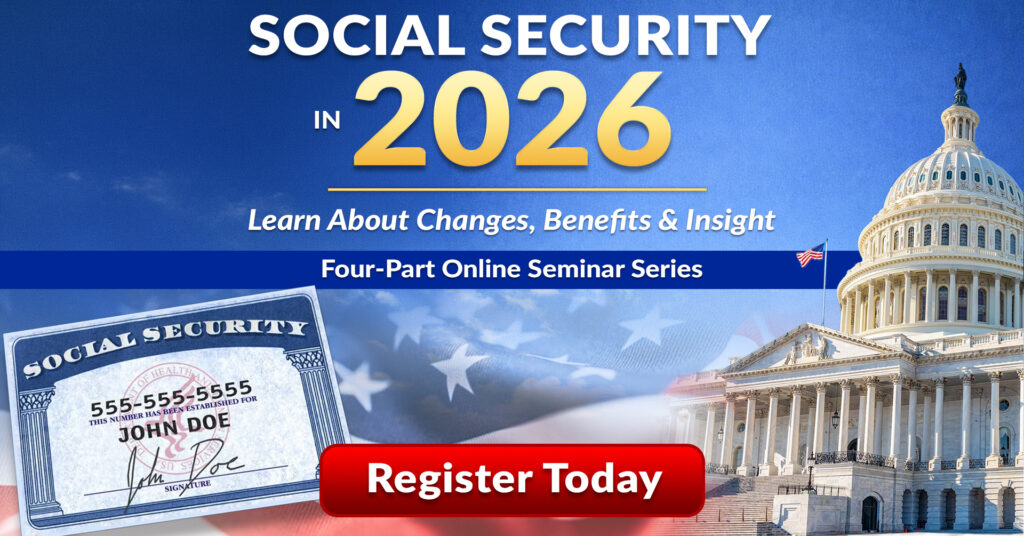 SOCIAL SECURITY IN 2026: CHANGES, BENEFITS AND INSIGHTS 4 PART SERIES, Part 4 of 4